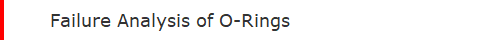 Failure Analysis of O-Rings